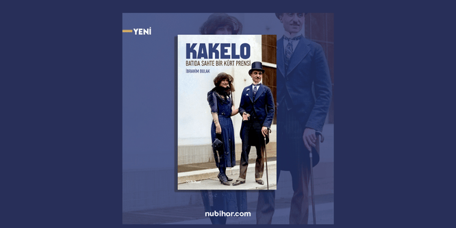 Batıda Sahte Bir Kürt Prensi: Kakelo (Nû)