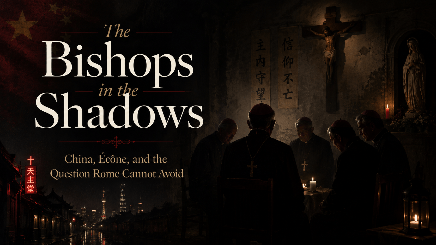 The Bishops in the Shadows: China, Écône, and the Question Rome Cannot Avoid