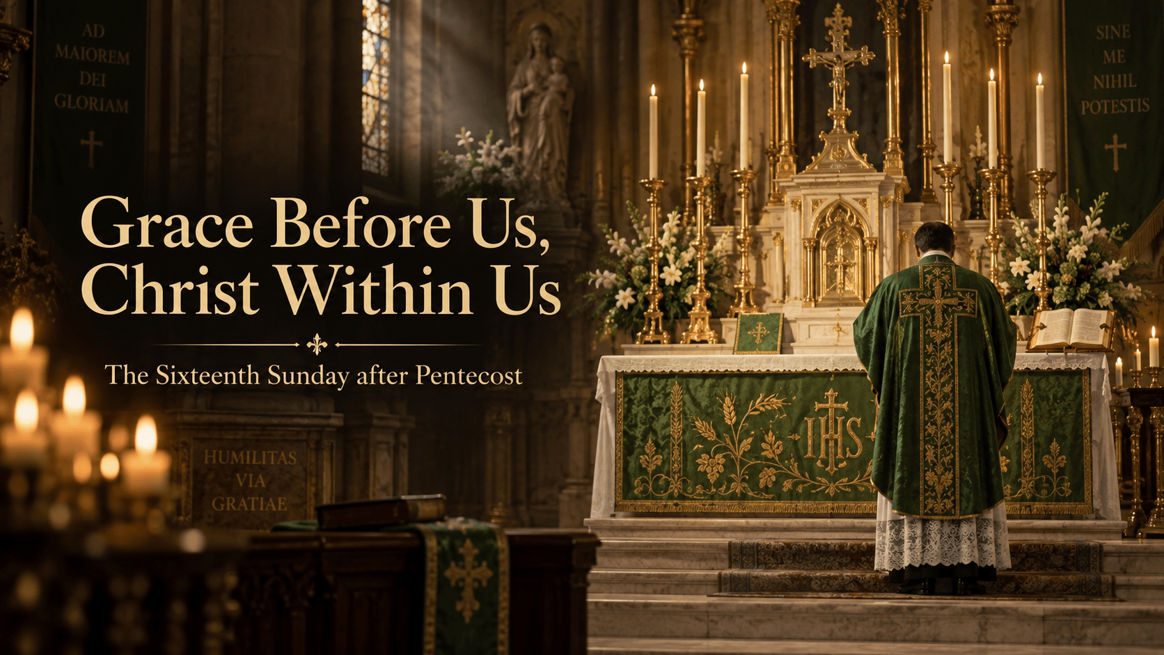 Grace Before Us, Christ Within Us: The Sixteenth Sunday after Pentecost