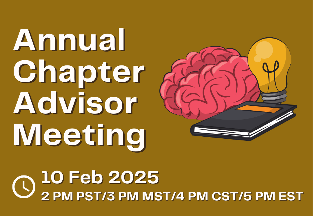 Annual Advisor Meeting flyer. Background is golden yellow at the top and light yellow at the bottom. On the golden half, there is an image of a brain, a lightbulb, and a notebook on the right half, and text on the left half that reads: "Save the Date. Annual Chapter Advisor Meeting. 1 Feb 2024, 2 PM PST/3 PM MST/4 PM CST/5 PM EST."