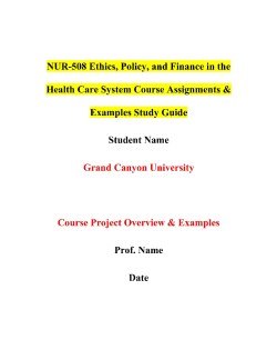 NUR-508 Ethics, Policy, and Finance in the Health Care System Course Assignments & Examples Study Guide