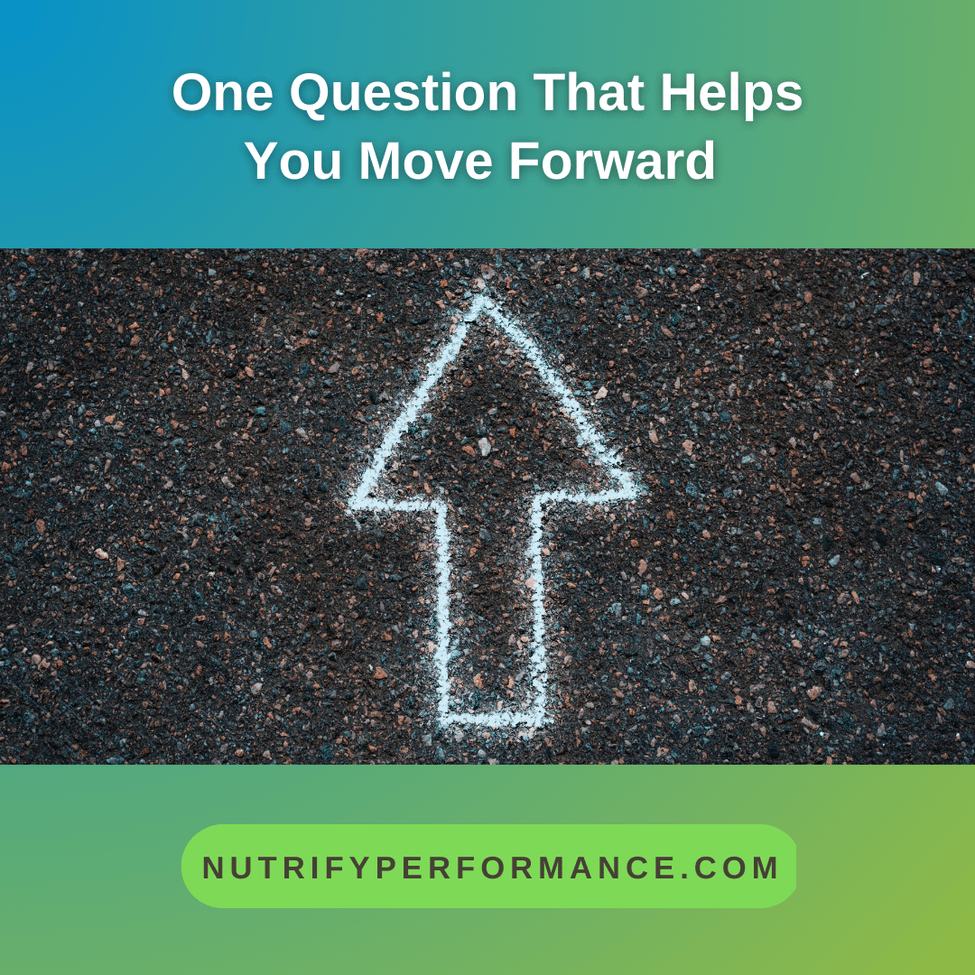 Text reading “One Question That Helps You Move Forward” appears above a chalk arrow drawn on pavement, pointing forward. A green footer displays the Nutrify Performance website link.
