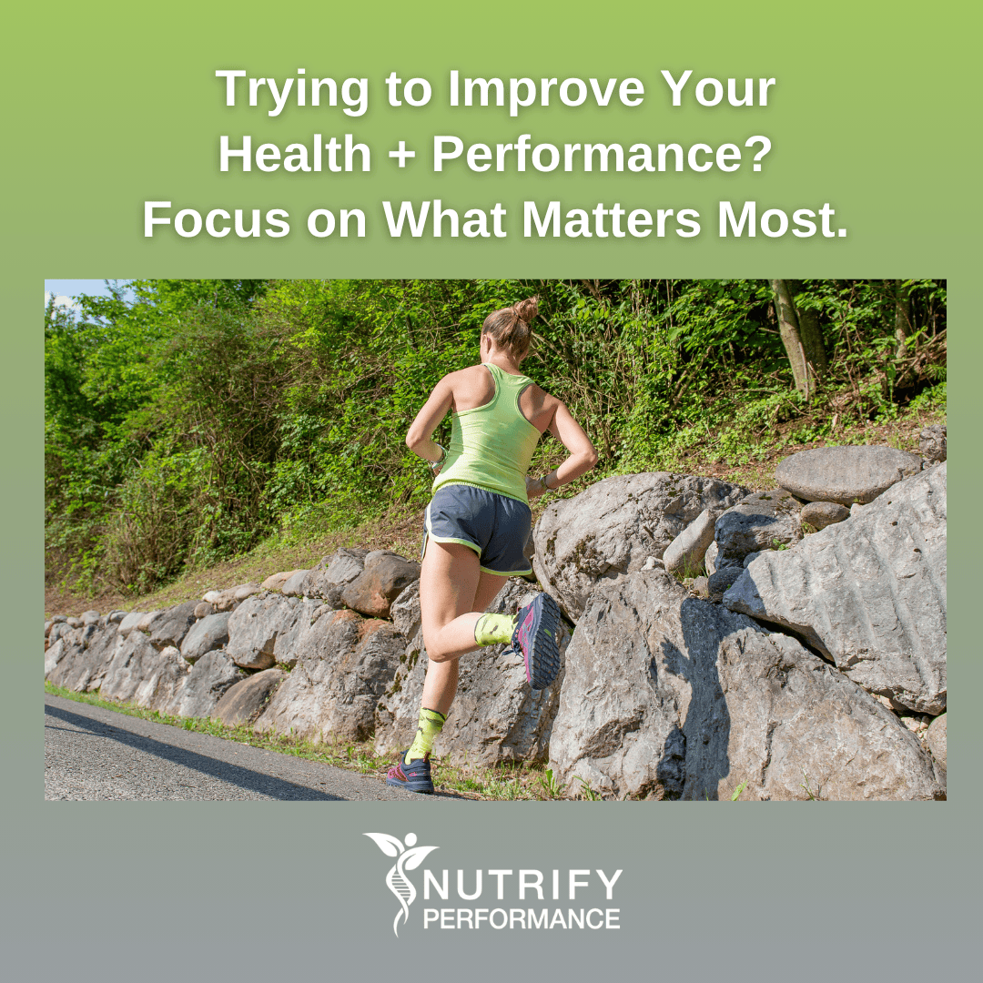 Female runner moving forward on a road with text reading “Trying to Improve Your Health + Performance? Focus on What Matters Most.”
