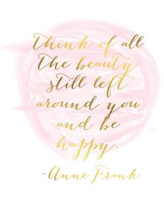 think of all the beauty