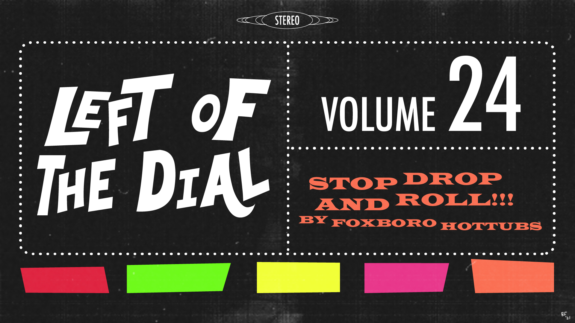 Left of The Dial - Stop Drop & Roll!!! By Foxboro Hot Tubs - The
