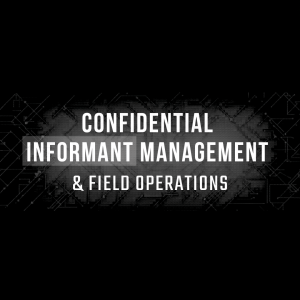 Confidential Informant Management & Field Operations (3-Day Course)