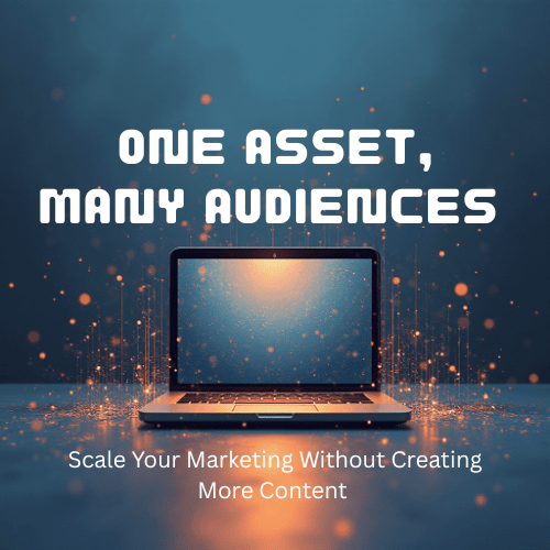 One Asset, Many Audiences