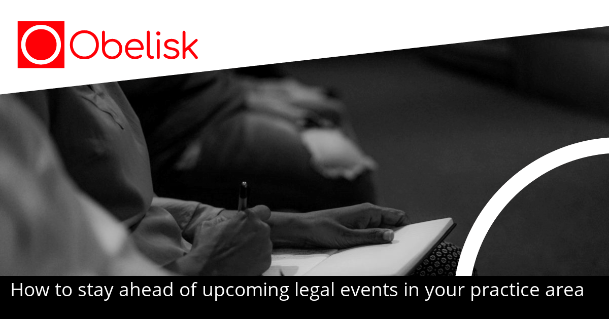 How to stay ahead of upcoming legal events in your practice area