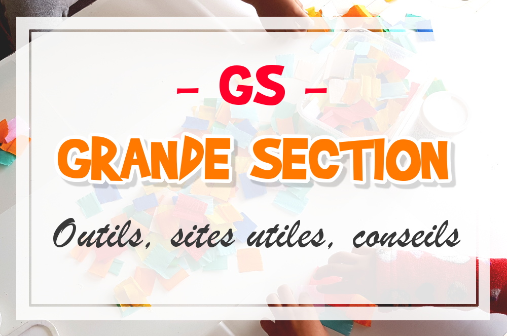 Grande section outils, programme, sites utiles, conseils, programmation