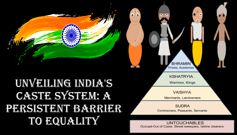 Unveiling india's caste system: a persistent barrier to equality