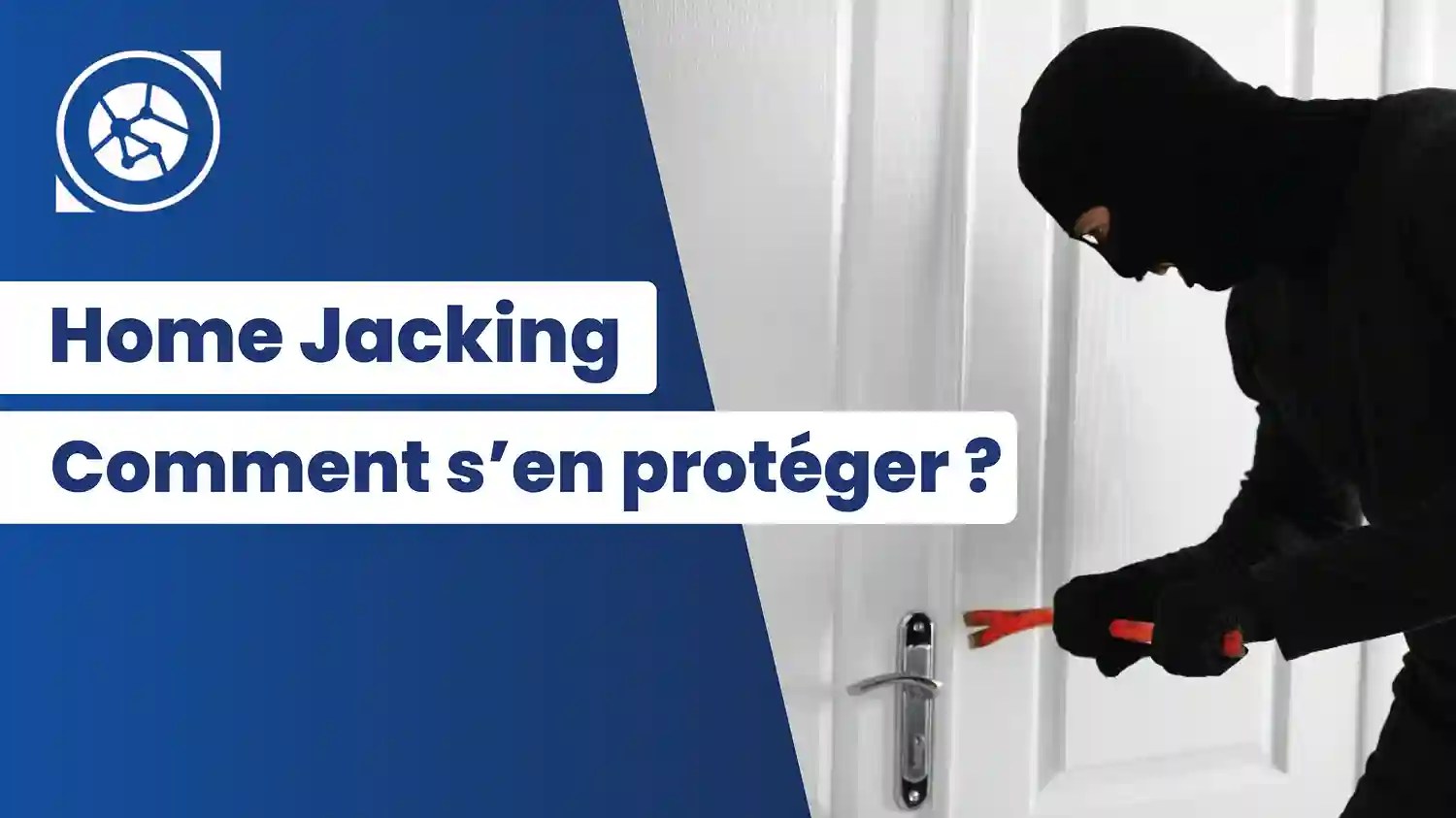 Le "Home Jacking" : comment s'en protéger ?