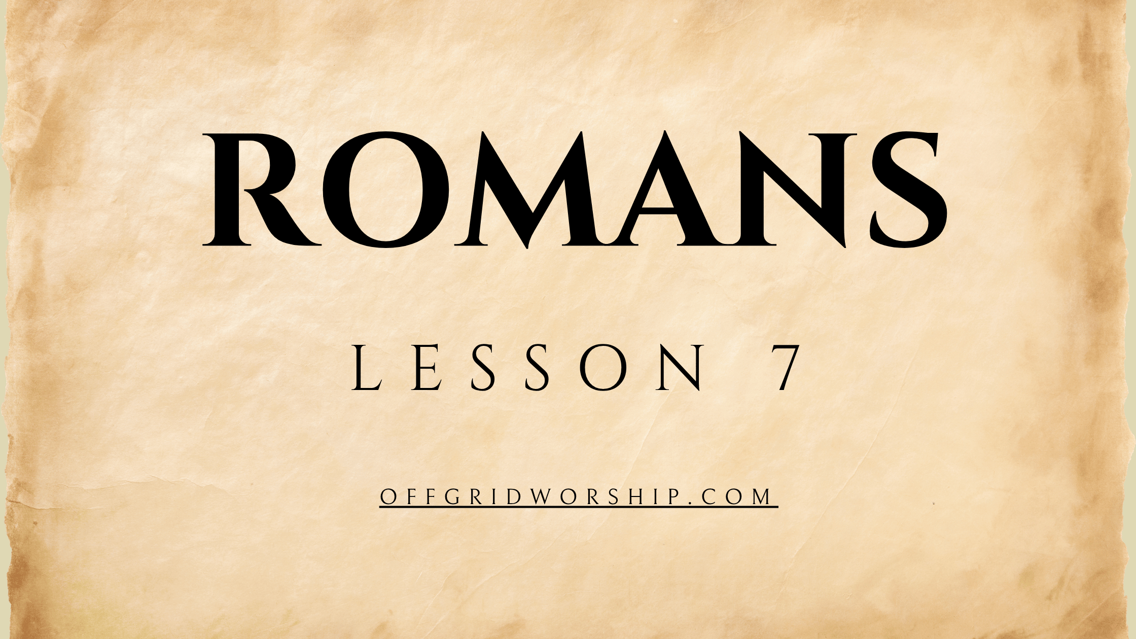 Romans Lesson 7 Day 2, Romans Lesson 7 Day 3, Romans Lesson 7 Day 4, Romans Lesson 7 Day 5