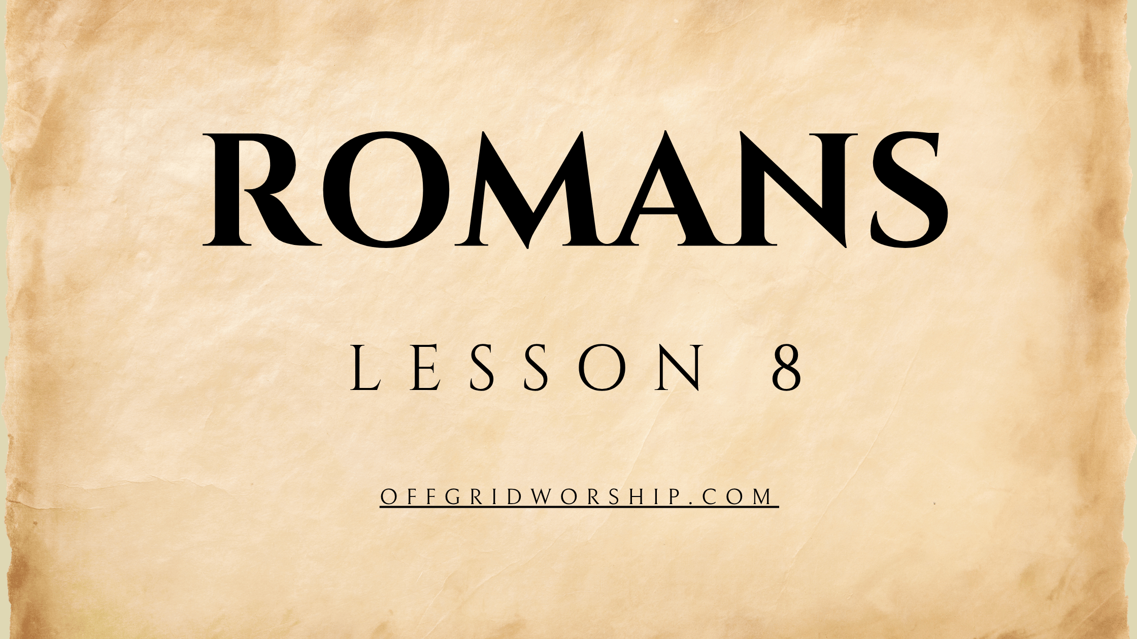 Romans Lesson 8 Day 5, Romans Lesson 8 Day 4, Romans Lesson 8 Day 3, Romans Lesson 8 Day 2