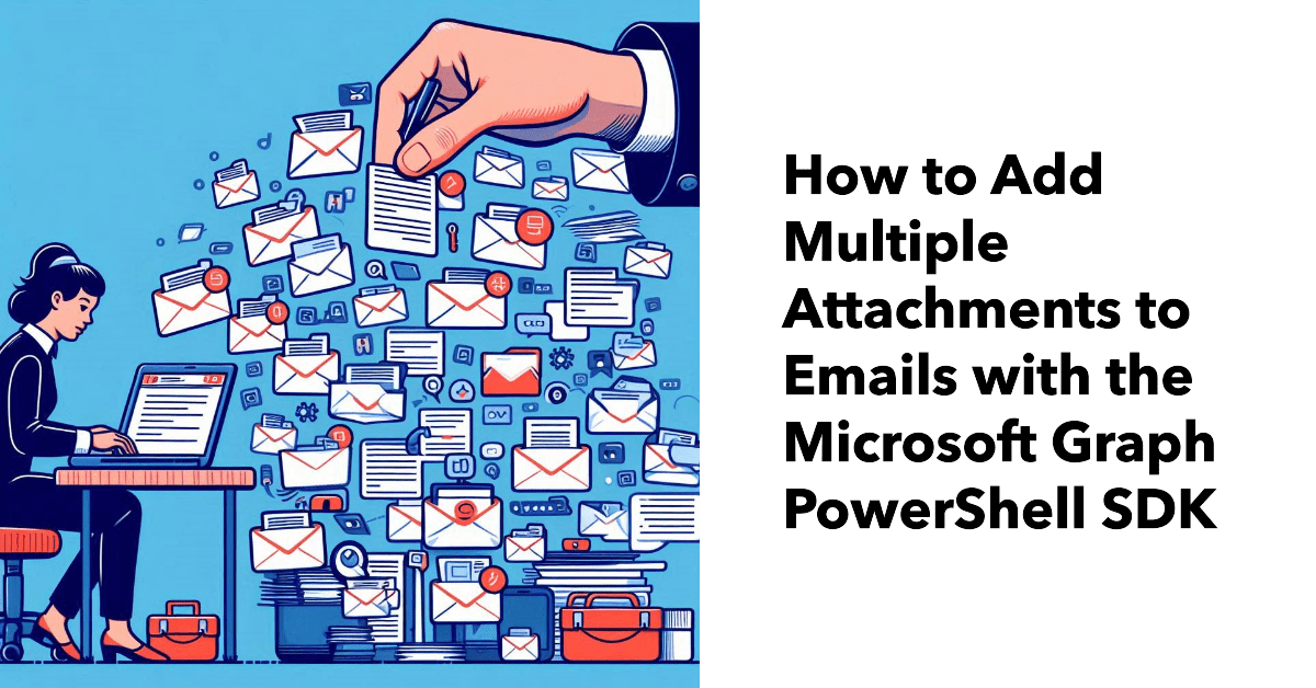 Processing Multiple Message Attachments with the Microsoft Graph PowerShell SDK