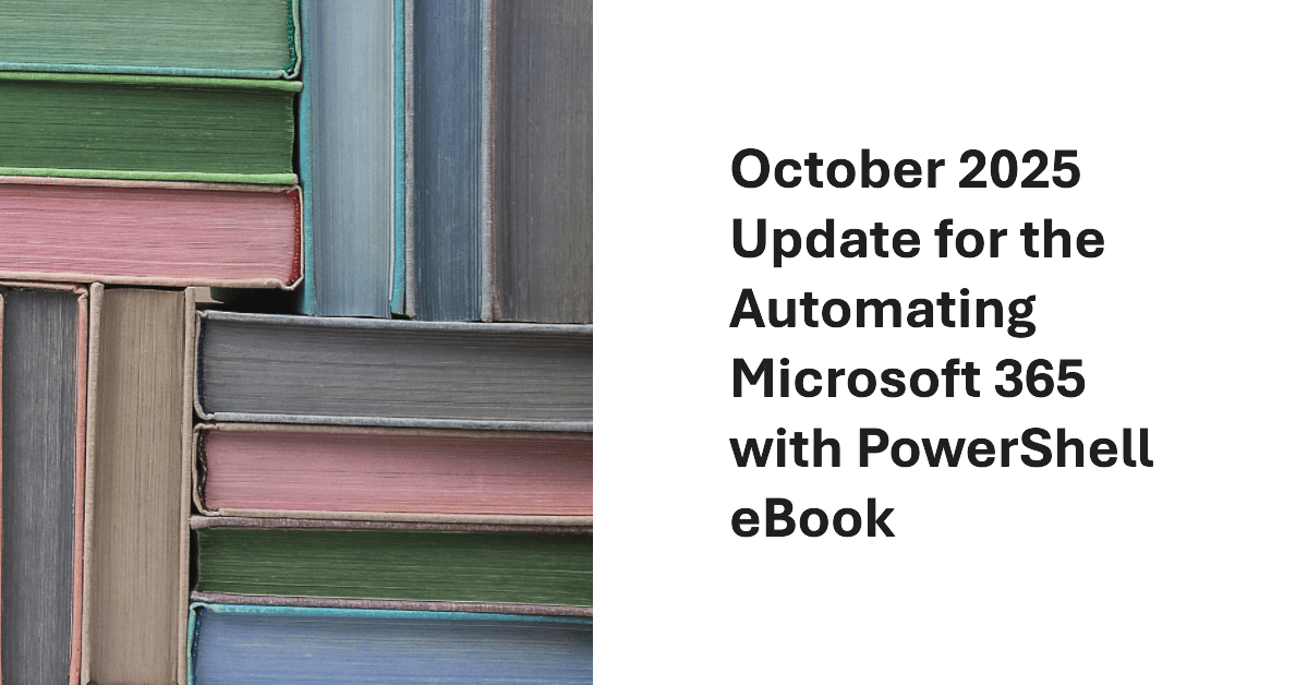 Automating Microsoft 365 with PowerShell October 2025 Update
