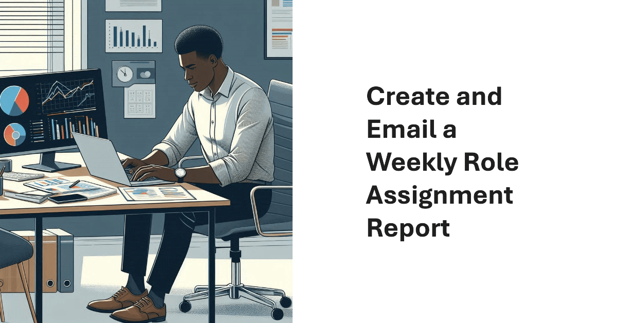 Weekly Role Assignment Report.