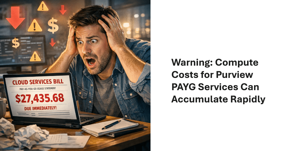 PAYG Services Like Purview DSI Can Rack Up Large Charges