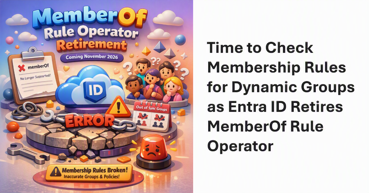 Entra ID Dynamic Groups Drop the memberOf Rule Operator