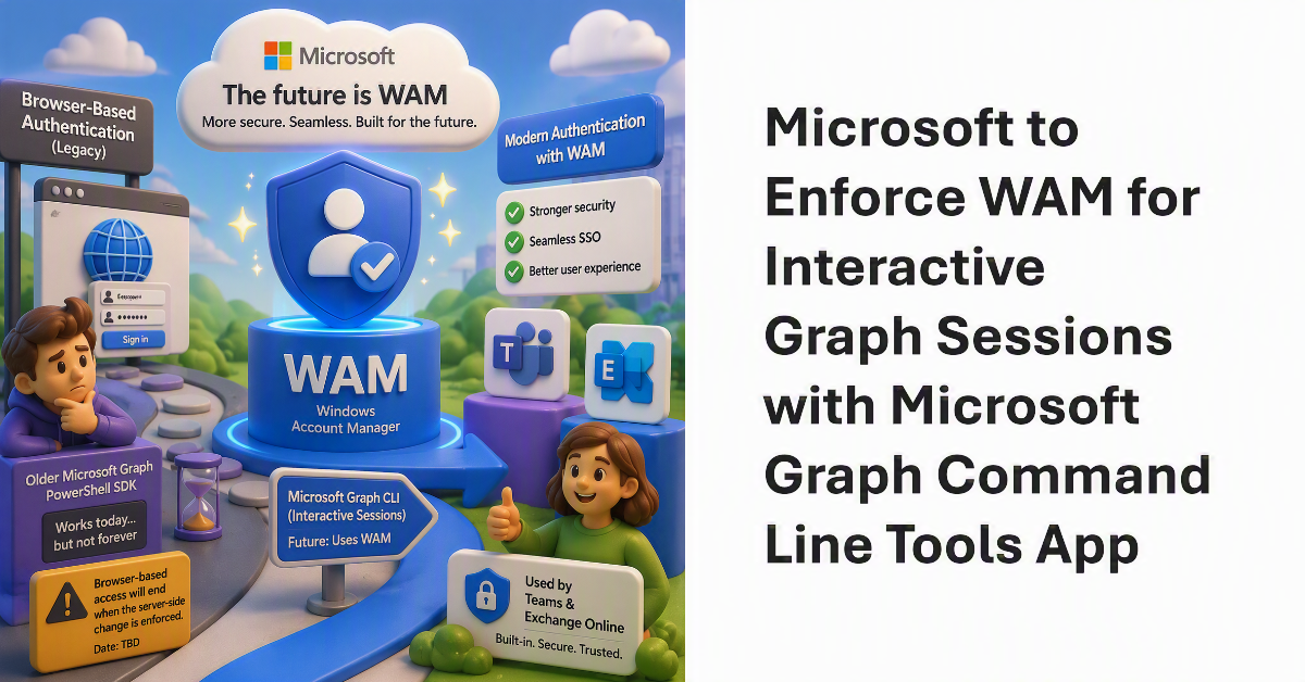Microsoft To Enforce WAM for Delegated Interactive Graph Sessions