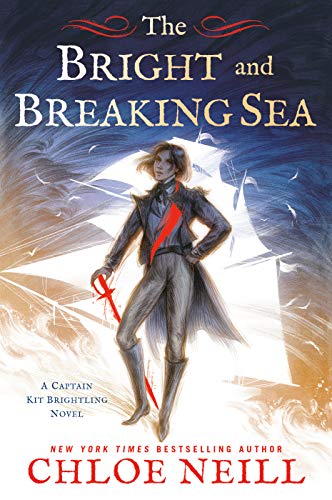 THE BRIGHT AND BREAKING SEA (A CAPTAIN KIT BRIGHTLING NOVEL, BK. 1)