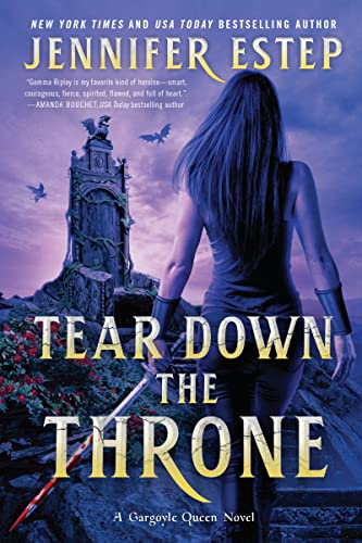 TEAR DOWN THE THRONE (GARGOYLE QUEEN, BK. 2)