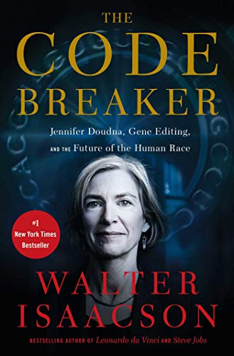 THE CODE BREAKER: JENNIFER DOUDNA, GENE EDITING, AND THE FUTURE OF THE HUMAN RACE