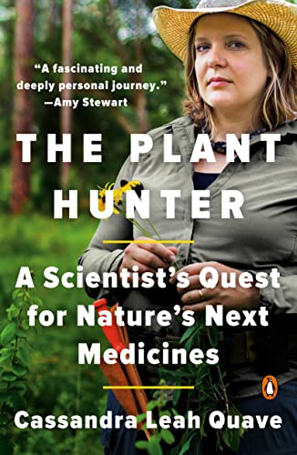 THE PLANT HUNTER: A SCIENTIST'S QUEST FOR NATURE'S NEXT MEDICINES
