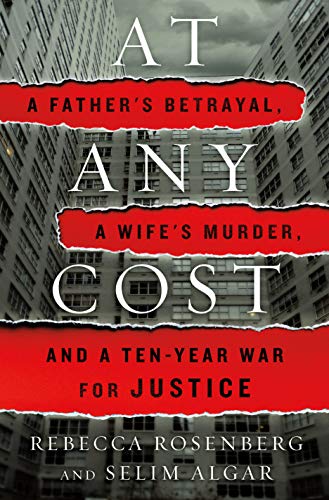 AT ANY COST: A FATHER'S BETRAYAL, A WIFE'S MURDER, AND A TEN-YEAR WAR FOR JUSTICE
