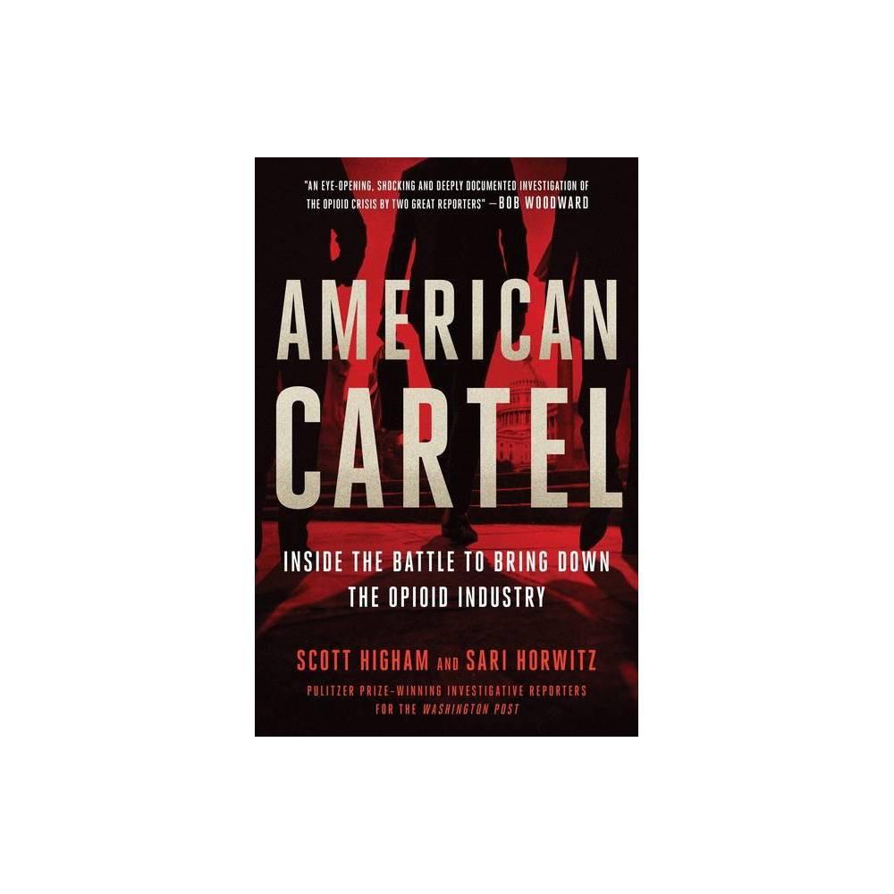 American Cartel - by Scott Higham & Sari Horwitz (Hardcover)
