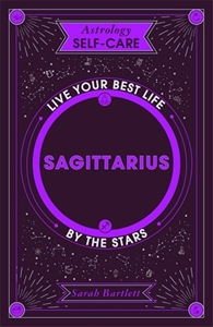 Astrology Self-Care: Sagittarius - by Sarah Bartlett (Hardcover)
