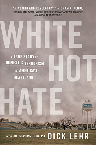 WHITE HOT HATE: A TRUE STORY OF DOMESTIC TERRORISM IN AMERICA'S HEARTLAND