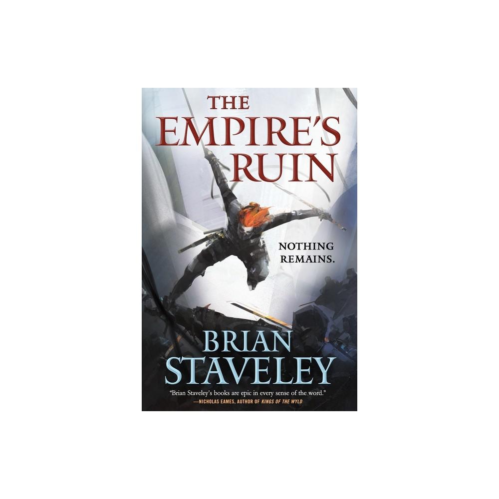 The Empire's Ruin - (Ashes of The Unhewn Throne) by Brian Staveley (Paperback)