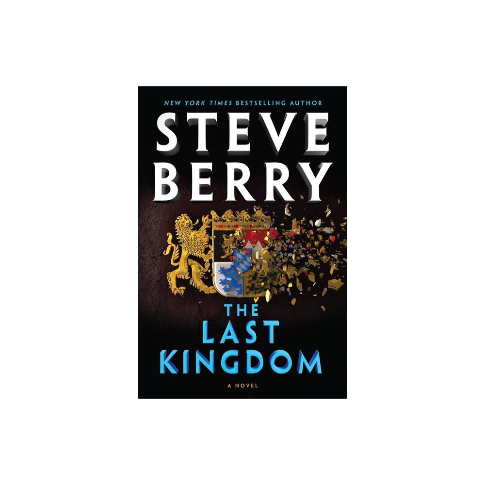 The Last Kingdom - (Cotton Malone) by Steve Berry (Hardcover)