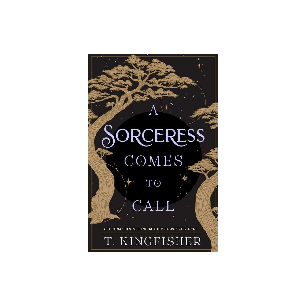 A Sorceress Comes to Call - by T Kingfisher
