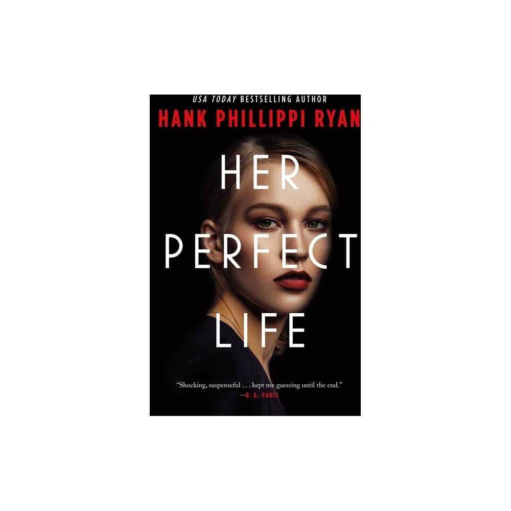 Her Perfect Life - by Hank Phillippi Ryan