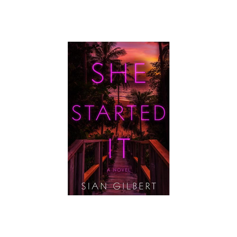 She Started It - by Sian Gilbert (Hardcover)