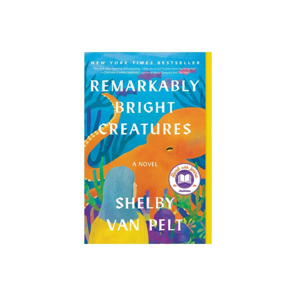 Remarkably Bright Creatures - by Shelby Van Pelt (Paperback)