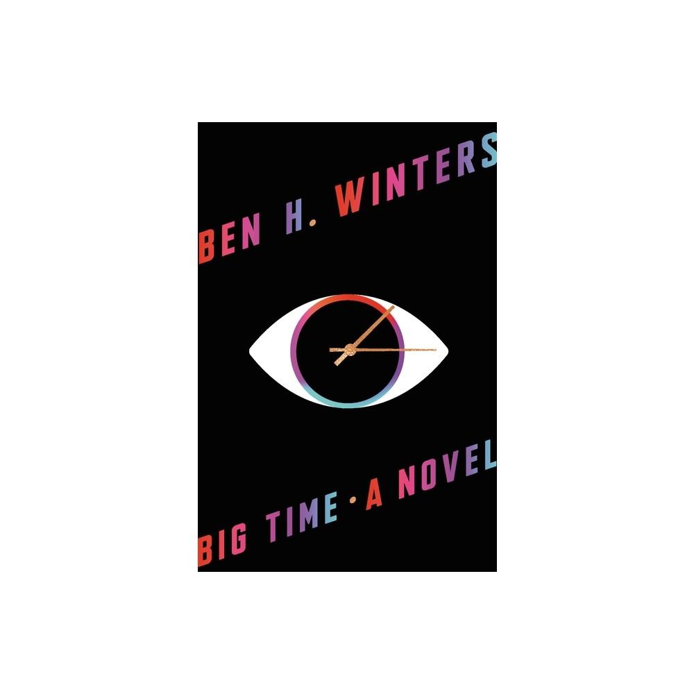 Big Time - by Ben H Winters (Hardcover)
