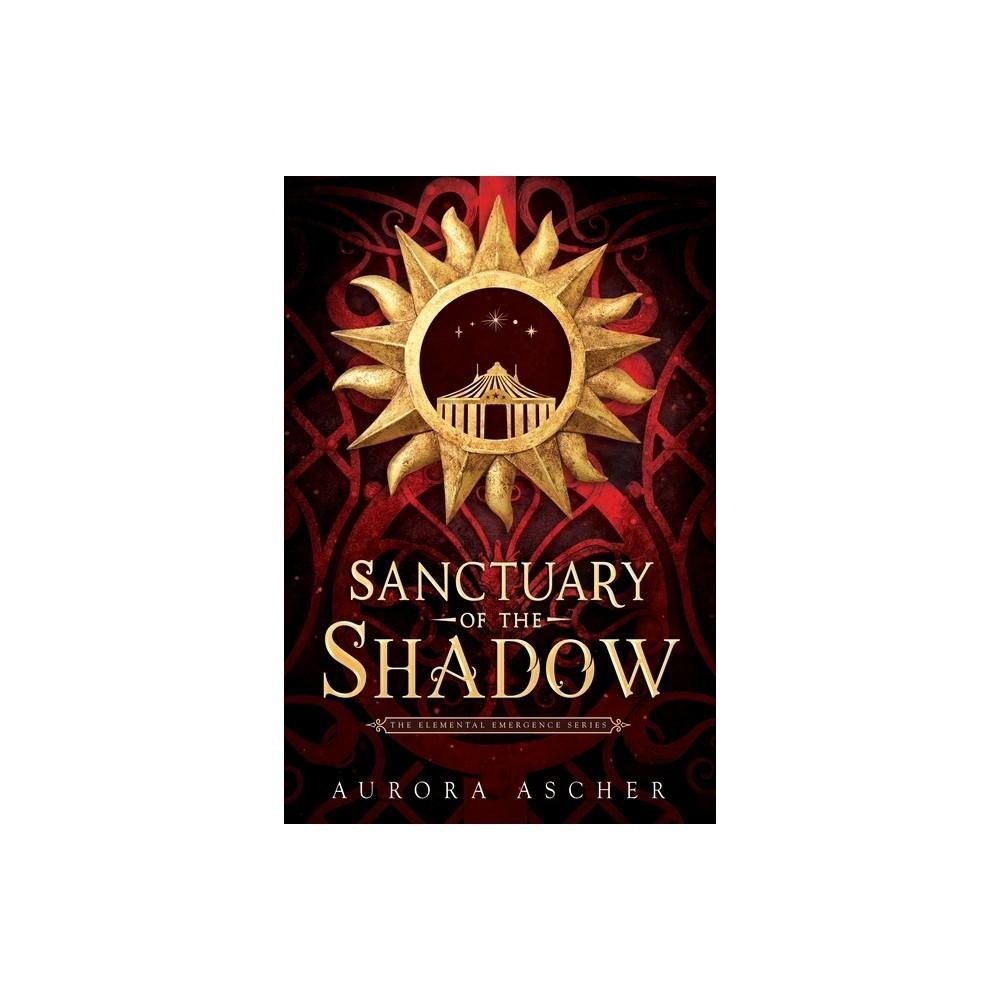 Sanctuary of the Shadow - by Aurora Ascher (Hardcover)