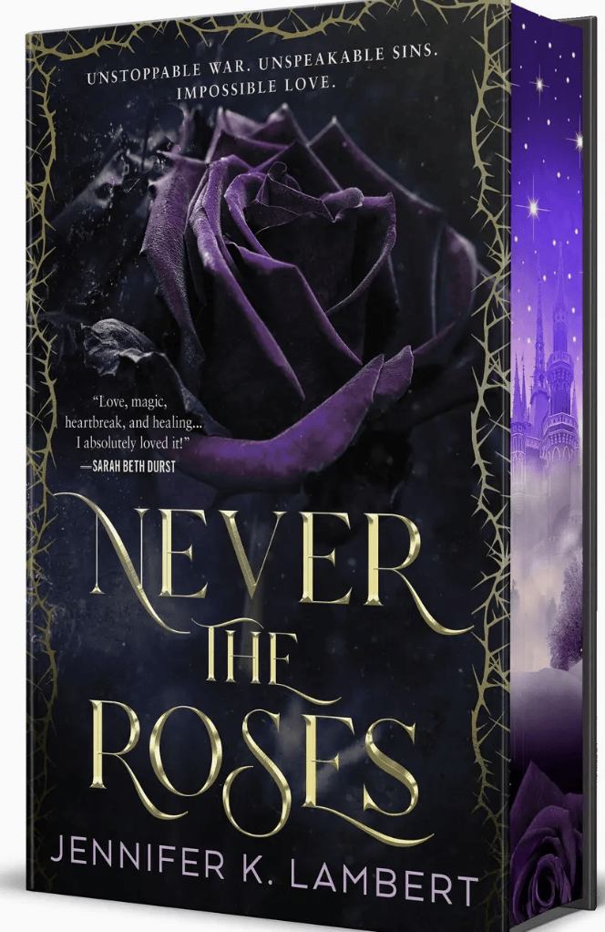 Never the Roses - by Jennifer K. Lambert (DELUXE Hardcover)