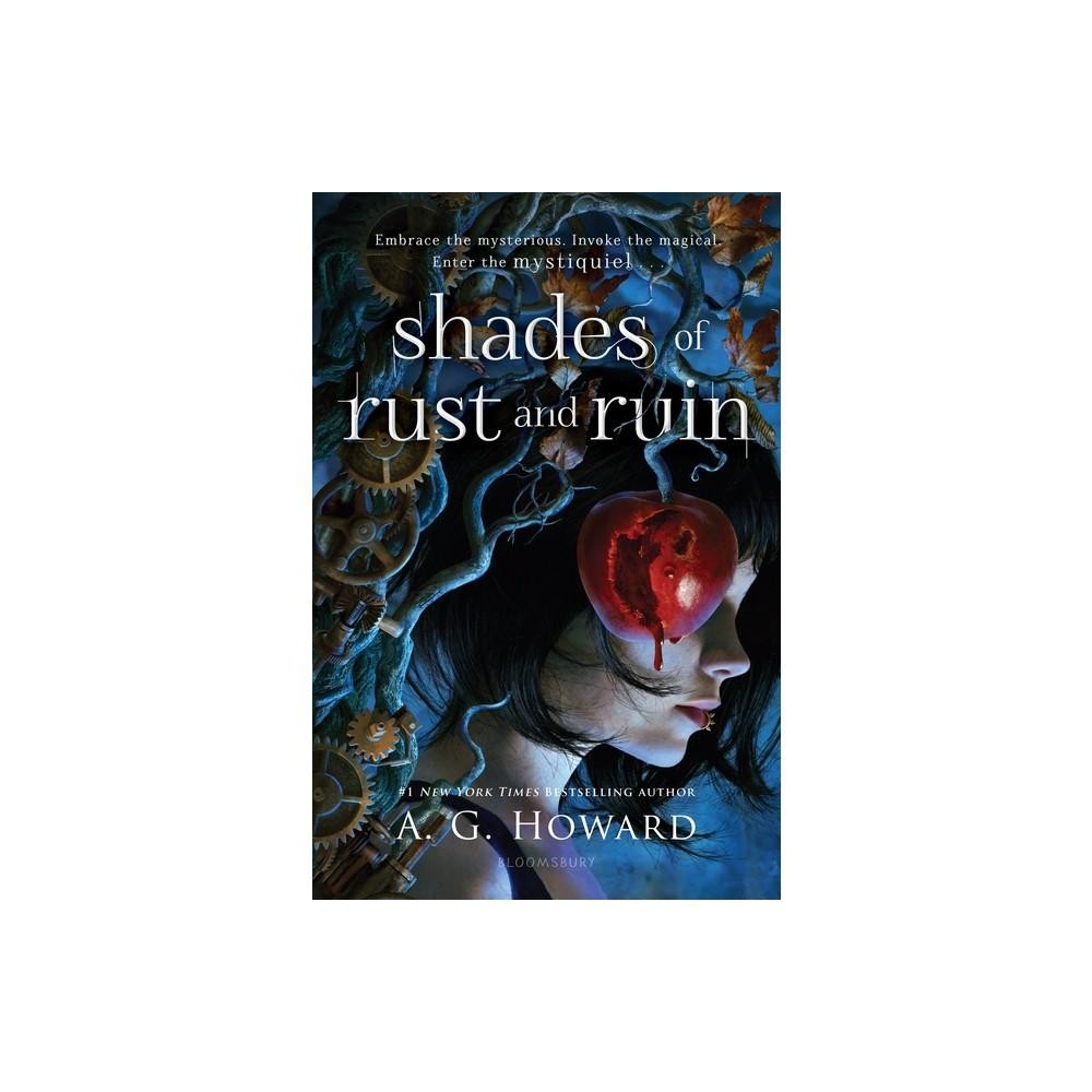 Shades of Rust and Ruin by A. G. Howard