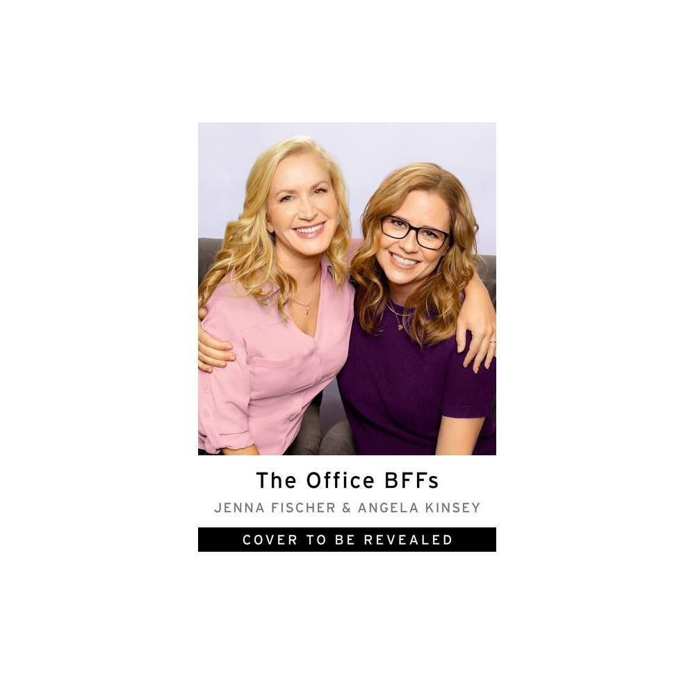 The Office BFFs: Tales of The Office from Two Best Friends Who Were There by Jenna Fischer