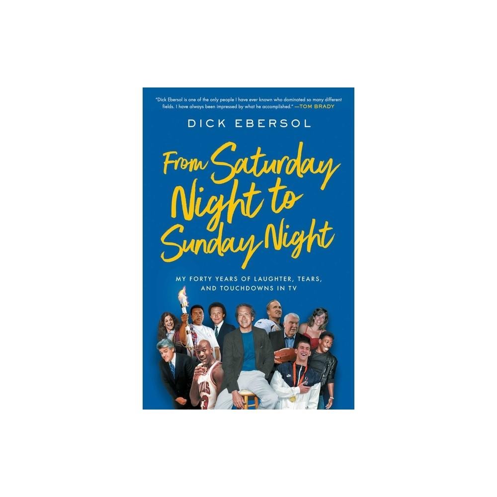 From Saturday Night to Sunday Night - by Dick Ebersol (Paperback)