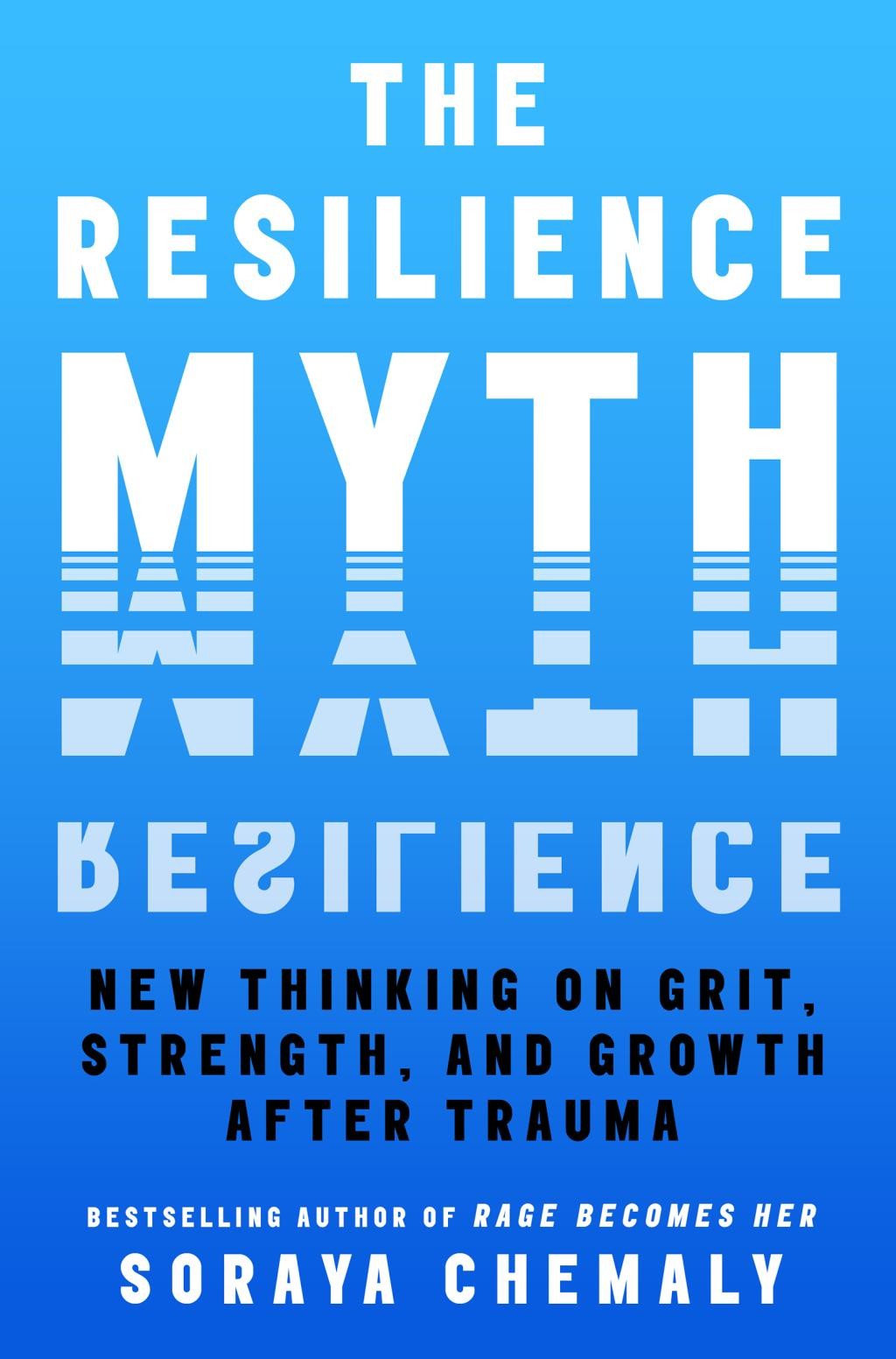The Resilience Myth - by Soraya Chemaly (Hardcover)