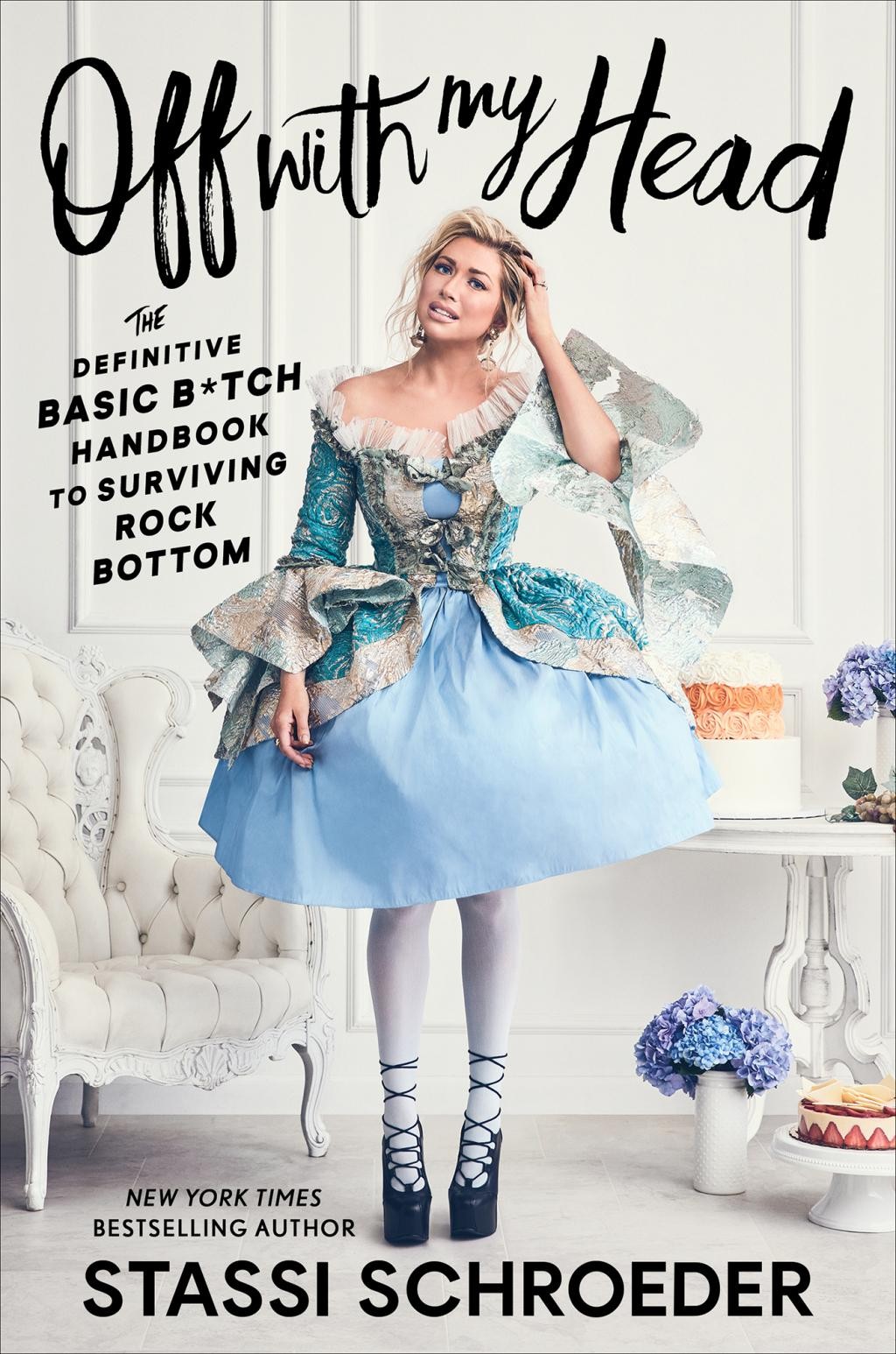 Off with My Head- The Definitive Basic B*Tch Handbook to Surviving Rock Bottom by Stassi Schroeder