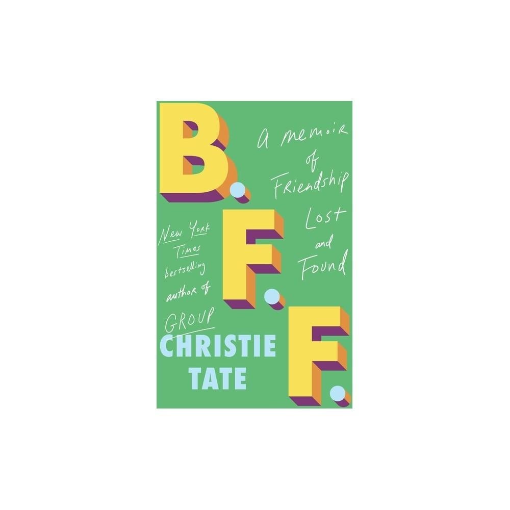 B.F.F. - by Christie Tate (Hardcover)