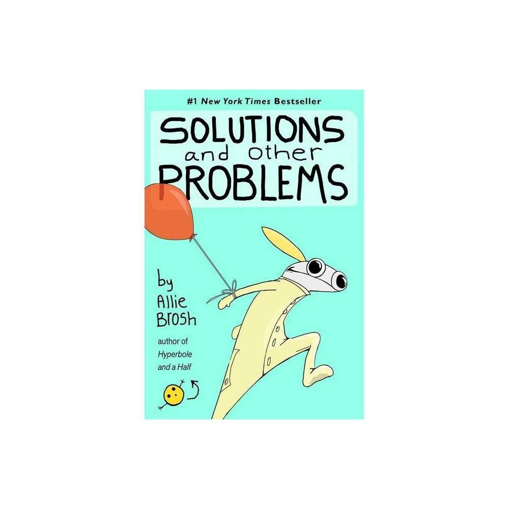 Solutions and Other Problems by Allie Brosh