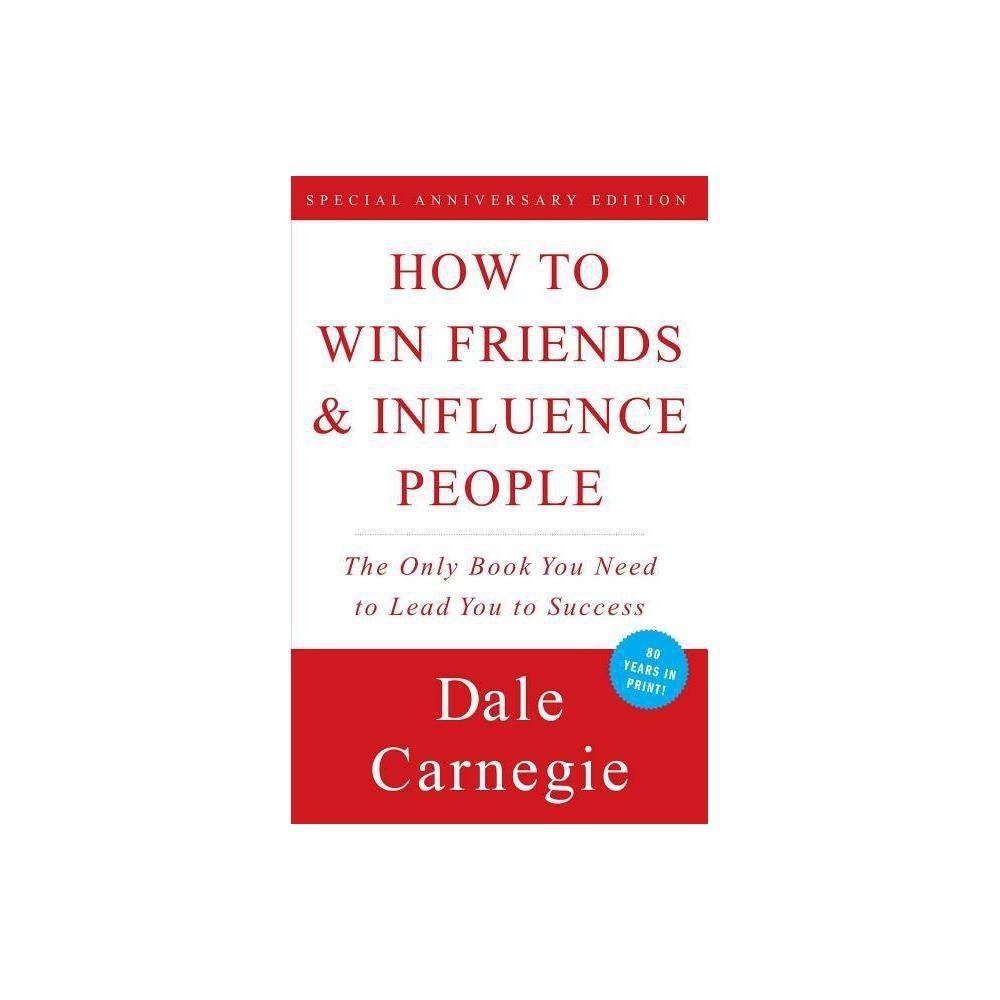 How to Win Friends & Influence People (Dale Carnegie Books) by Dale Carnegie