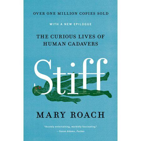 Stiff: The Curious Lives of Human Cadavers by Mary Roach