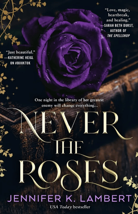Never the Roses - by Jennifer K. Lambert